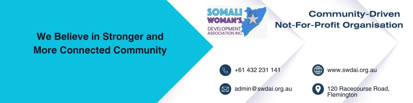 Somali Woman's Development Association Inc. — We believe in stronger and more connected community. Phone +61 432 231 141, admin@swdai.org.au, www.swdai.org.au, 120 Racecourse Road, Flemington