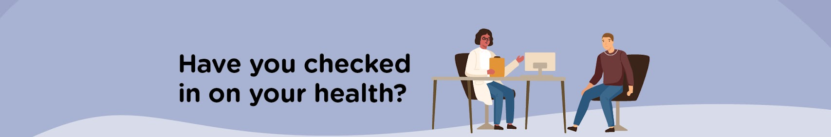 Have you checked in on your health? A health check banner with a doctor and patient